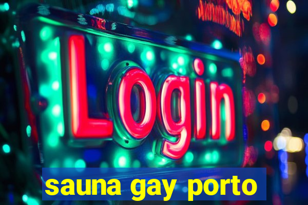 sauna gay porto